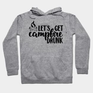 Let's Get Campfire Drunk, Hiking and Camping, Hiker shirt, Camper shirt, Outdoor shirts, Funny T-shirt Hoodie